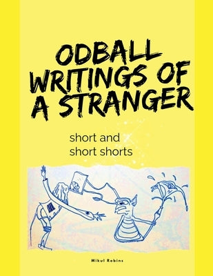 Oddball Writings Of A Stranger by Robins, Mikul