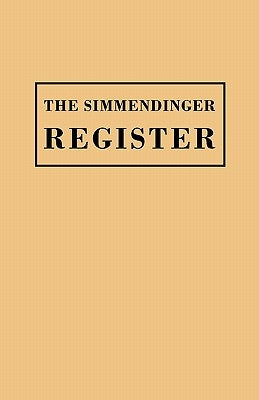 Simmendinger Register of Persons Still Living, by God's Grace, in the Year 1709, Under the Wonderful Providence of the Lord, Journeyed from Germany to by Simmendinger, Ullrich