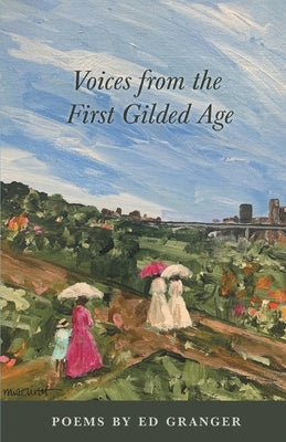 Voices from the First Gilded Age by Granger, Ed