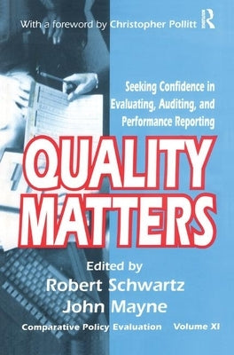Quality Matters: Seeking Confidence in Evaluating, Auditing, and Performance Reporting by Mayne, John Winston