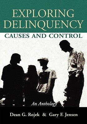 Exploring Delinquency: Causes and Control by Rojek, Dean G.