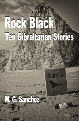 Rock Black: Ten Gibraltarian Stories by Sanchez, M. G.