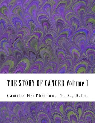 THE STORY OF CANCER Volume 1: Told using Automatic Drawings and Surreal Art by MacPherson, Camilia
