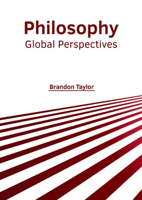 Philosophy: Global Perspectives by Taylor, Brandon