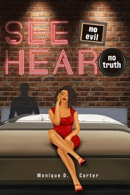 See No Evil Hear No Truth by Carter, Monique