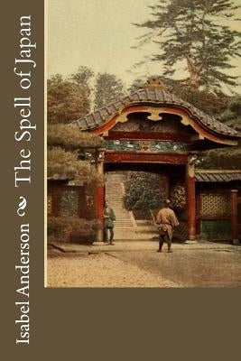 The Spell of Japan by Anderson, Isabel