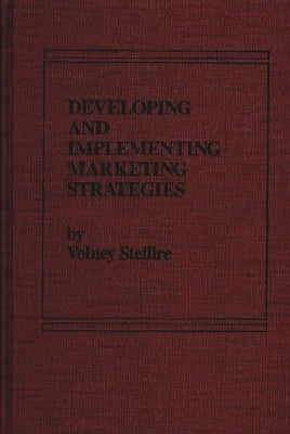 Developing and Implementing Marketing Strategies by Stefflre, Volney