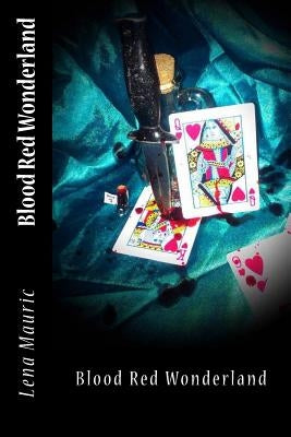 Blood Red Wonderland by Mauric, Lena