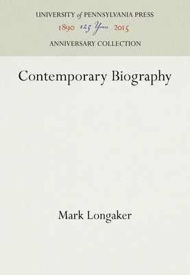 Contemporary Biography by Longaker, Mark