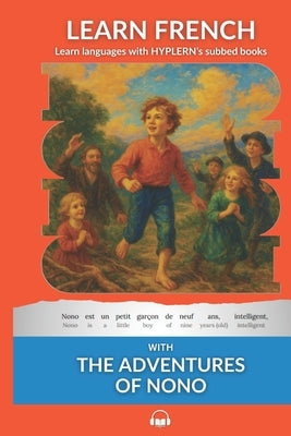 Learn French with The Adventures of Nono: Interlinear French to English by Hyplern, Bermuda Word