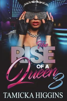 The Rise Of A Queen 3 by Higgins, Tamicka