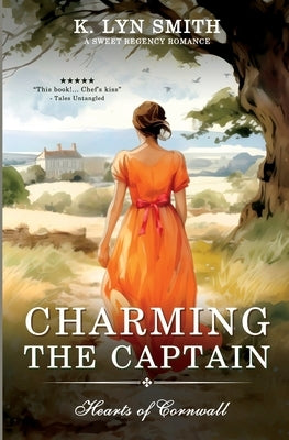 Charming the Captain: A Sweet Regency Romance by Smith, K. Lyn