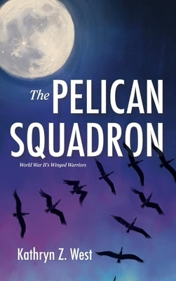 The Pelican Squadron by West, Kathryn