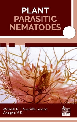 Plant Parasitic Nematodes by Mahesh S., Kuruvilla Joseph Anagha V. K.