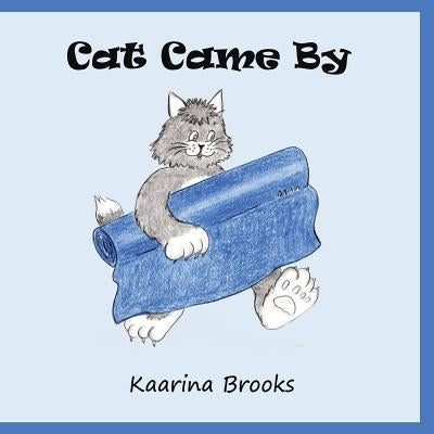Cat Came By: Cat Came By 2 by Brooks, Kaarina