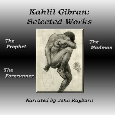 Kahlil Gibran: Selected Works: The Prophet, the Forerunner, the Madman by Gibran, Kahlil