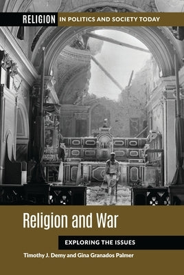 Religion and War: Exploring the Issues by Demy, Timothy J.