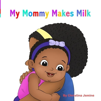 My Mommy Makes Milk by Jemine, Christina