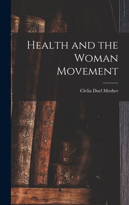Health and the Woman Movement by Mosher, Clelia Duel