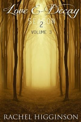 Love and Decay, Volume Three by Higginson, Rachel