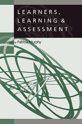 Learners, Learning & Assessment by Murphy, Patricia F.