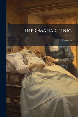 The Omaha Clinic; Volume 5 by Anonymous