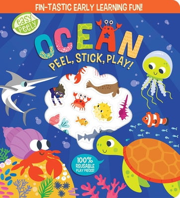 Easy Peely Ocean - Peel, Stick, Play!: Fin-Tastic Early Learning Fun! by Hall, Holly