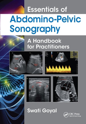 Essentials of Abdomino-Pelvic Sonography: A Handbook for Practitioners by Goyal, Swati