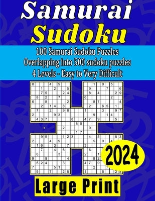 Samurai Sudoku Books For Adults: 500 Large Print Sudoku Puzzles With Answers. 4 Levels Easy To Medium To Hard To Very Difficult. by Publishing, Mh