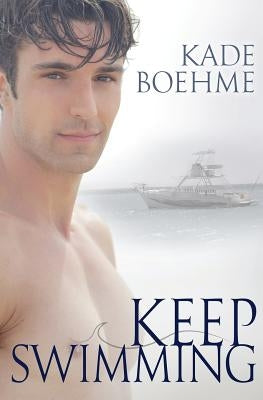 Keep Swimming by Boehme, Kade