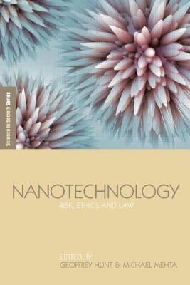 Nanotechnology: Risk, Ethics and Law by Hunt, Geoffrey