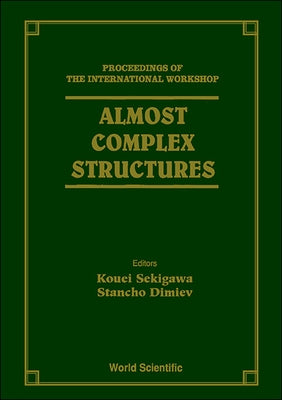 Almost Complex Structures - Proceedings of the International Workshop by Sekigawa, Kouei