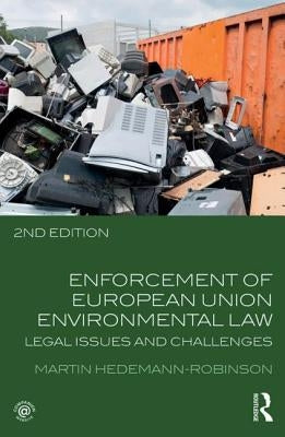 Enforcement of European Union Environmental Law: Legal Issues and Challenges by Hedemann-Robinson, Martin