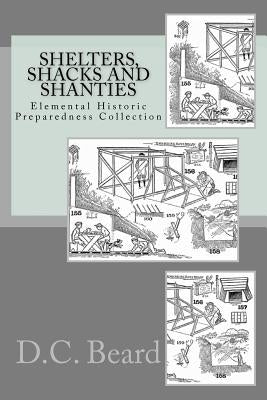 Shelters, Shacks and Shanties (Elemental Historic Preparedness Collection) by Foster, Ron