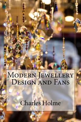 Modern Jewellery Design and Fans by Holme, Charles