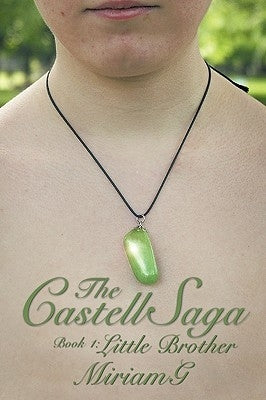 The Castell Saga: Book 1: Little Brother by Miriamg