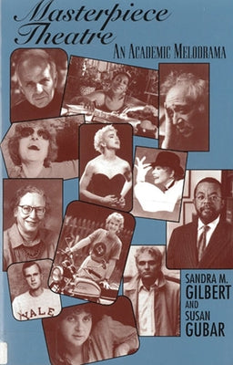 Masterpiece Theatre: An Academic Melodrama by Gilbert, Sandra M.