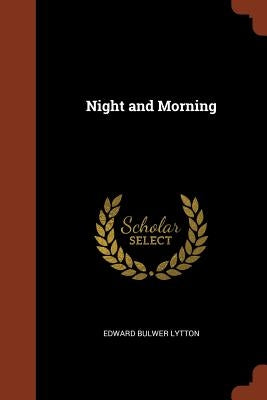 Night and Morning by Lytton, Edward Bulwer