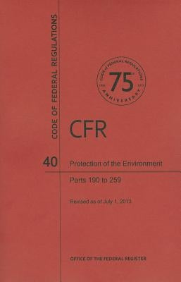 Protection of the Environment, Parts 190 to 259 by National Archives and Records Administra