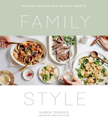 Family Style: Shared Plates for Casual Feasts by Tedesco, Karen