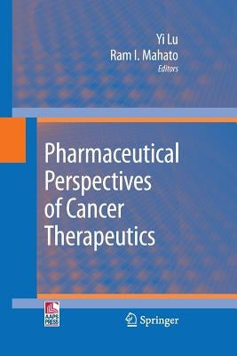 Pharmaceutical Perspectives of Cancer Therapeutics by Lu, Yi
