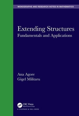 Extending Structures: Fundamentals and Applications by Agore, Ana