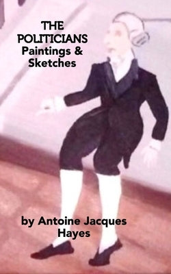 The Politicians Paintings and Sketches by Antoine Jacques Hayes by Hayes, Antoine Jacques