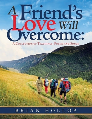A Friend's Love Will Overcome by Hollop, Brian