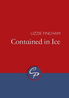 Contained in Ice by Fincham, Lizzie