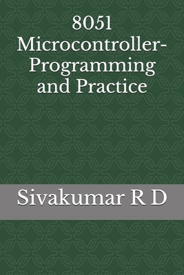 8051 Microcontroller- Programming and Practice by R. D., Sivakumar