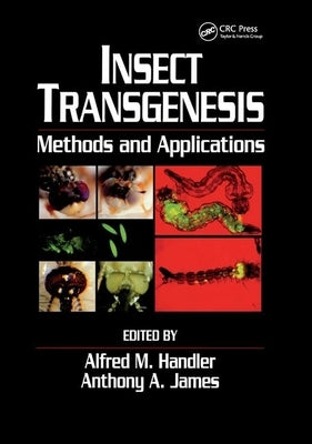 Insect Transgenesis: Methods and Applications by Handler, Alfred M.