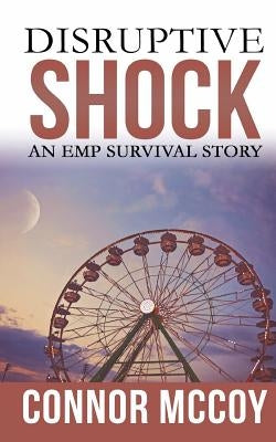Disruptive Shock: An EMP Survival story by McCoy, Connor