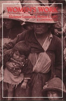 Women's Work: Development and the Division of Labor by Gender by Leacock, Eleanor