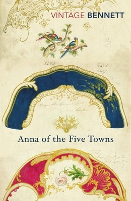 Anna of the Five Towns by Bennett, Arnold